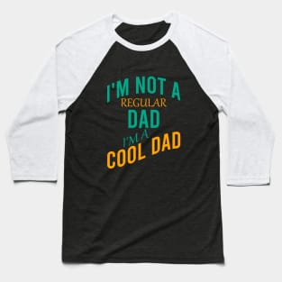 I'm not a regular dad I'm a cool dad Baseball T-Shirt